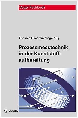 Fester Einband Prozessmesstechnik in der Kunststoffaufbereitung von Thomas Hochrein, Ingo Alig