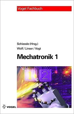 E-Book (pdf) Mechatronik 1 von Edmund Schiessle, Friedrich Wolf, Jörg Linser