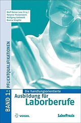 E-Book (pdf) Die handlungsorientierte Ausbildung für Laborberufe / Pflichtqualifikationen von Wolf R Less, Melanie Fleckenstein, Wolfgang Gottwald