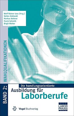 E-Book (pdf) Die handlungsorientierte Ausbildung für Laborberufe / Wahlqualifikationen von Wolf Rainer Less, Stefan Eckhardt, Markus Kettner
