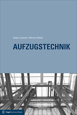 E-Book (pdf) Aufzugstechnik von Volker Lenzner, Werner Böhm, Bernd Scherzinger