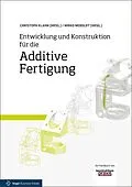 E-Book (pdf) Entwicklung und Konstruktion für die Additive Fertigung von Christoph Klahn, Mirko Meboldt, Filippo Federico Fontana