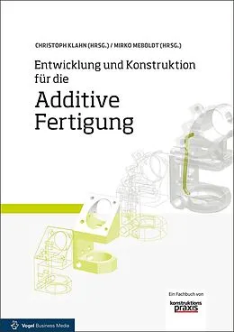 E-Book (pdf) Entwicklung und Konstruktion für die Additive Fertigung von Christoph Klahn, Mirko Meboldt, Filippo Federico Fontana
