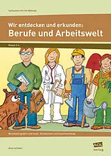 Geheftet Wir entdecken und erkunden: Berufe und Arbeitswelt von Anne Scheller