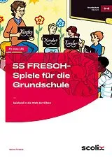 Kartonierter Einband (Kt) 55 FRESCH-Spiele für die Grundschule von Bettina Rinderle