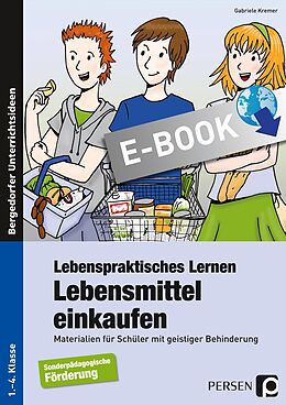 E-Book (pdf) Lebenspraktisches Lernen: Lebensmittel einkaufen von Gabriele Kremer