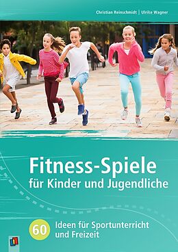Kartonierter Einband Fitness-Spiele für Kinder und Jugendliche von Christian Reinschmidt, Ulrike Wagner