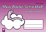 Kartonierter Einband Mein Wörter-Schreibheft lautgetreue Wörter von Stephan Wicharz