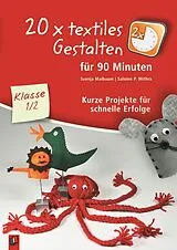 Kartonierter Einband 20 x textiles Gestalten für 90 Minuten  Klasse 1/2 von Salome P. Mithra, Svenja Maibaum