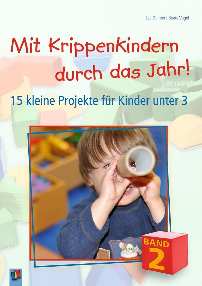 Mit Krippenkindern durch das Jahr!  Band 2