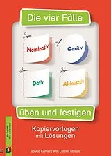 Geheftet Die vier Fälle  Nominativ, Genitiv, Dativ, Akkusativ üben und festigen von Saskia Kistner, Ann Cathrin Thanuskody