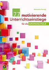 E-Book (epub) 77 motivierende Unterrichtseinstiege für die Grundschule von Alexandra Ferrarÿ