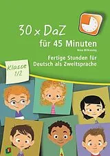 Kartonierter Einband 30 x DaZ für 45 Minuten Klasse 1/2 von Nina Wilkening