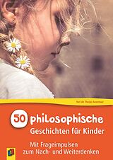Kartonierter Einband 50 philosophische Geschichten für Kinder von Nel de Theije-Avontuur