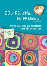 Kartonierter Einband (Kt) 20 x Künstler für 90 Minuten  Klasse 1/2 von Susanne Vogt