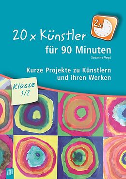Kartonierter Einband 20 x Künstler für 90 Minuten  Klasse 1/2 von Susanne Vogt