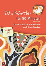 Kartonierter Einband 20 x Künstler für 90 Minuten  Klasse 3/4 von Susanne Vogt