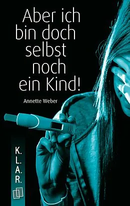 E-Book (epub) Aber ich bin doch selbst noch ein Kind! von Annette Weber
