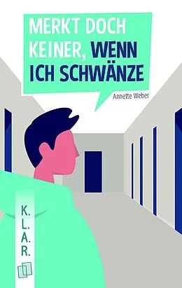 E-Book (epub) Merkt doch keiner, wenn ich schwänze von Annette Weber