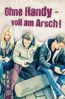 E-Book (epub) Ohne Handy - voll am Arsch! von Florian Buschendorff
