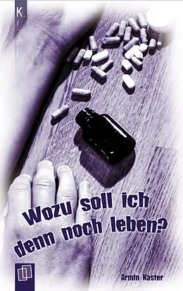 E-Book (epub) Wozu soll ich denn noch leben? von Armin Kaster