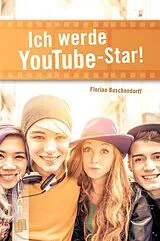 Kartonierter Einband Ich werde YouTube-Star! von Florian Buschendorff