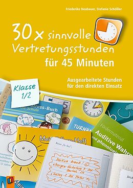 Kartonierter Einband 30 x sinnvolle Vertretungsstunden für 45 Minuten  Klasse 1/2 von Friederike Neubauer, Stefanie Schößler