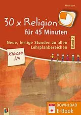 E-Book (pdf) 30 x Religion für 45 Minuten - Band 2 - Klasse 3/4 von Aline Kurt