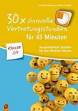 Kartonierter Einband 30 x sinnvolle Vertretungsstunden für 45 Minuten Klasse 3/4 von Friederike Neubauer, Stefanie Schößler