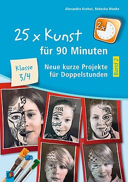 Couverture cartonnée 25 x Kunst für 90 Minuten  Band 2  Klasse 3/4 de Alexandra Krehut, Rebecka Wanke