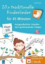 E-Book (pdf) 20 x traditionelle Kinderlieder für 45 Minuten - Klasse 1/2 von Kerstin Tieste