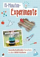 Kartonierter Einband (Kt) 15-Minuten-Experimente  Grundschulkinder forschen in den MINT-Fächern von Emily Hunt