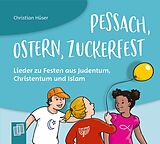 Audio CD (CD/SACD) Pessach, Ostern, Zuckerfest  Lieder zu Festen aus Judentum, Christentum und Islam von Christian Hüser