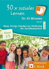 E-Book (pdf) 30 x soziales Lernen für 45 Minuten - Band 2 - Klasse 1/2 von Aline Kurt