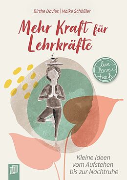 Fester Einband Mehr Kraft für Lehrkräfte von Maike Schößler, Birthe Davies