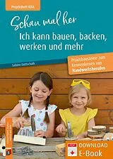 E-Book (pdf) Schau mal her, ich kann bauen, backen, werken und mehr von Sabine Gottschalk