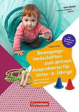 Kartonierter Einband Bewegungslandschaften zum aktiven Ausprobieren für Unter-3-Jährige von Claudia Köster