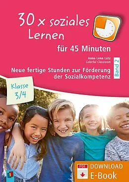 E-Book (pdf) 30 x soziales Lernen für 45 Minuten - Klasse 3/4 - Band 2 von Anna Lena Lutz