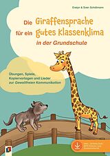 Kartonierter Einband Die Giraffensprache für ein gutes Klassenklima in der Grundschule von Evelyn Schöllmann, Sven Schöllmann