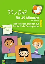 Kartonierter Einband 30 x DaZ für 45 Minuten Klasse 1/2 Band 2 von Nina Wilkening