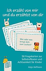 Textkarten / Symbolkarten Ich erzähl von mir und du erzählst von dir - 58 Fragekarten zur Selbstreflexion und Achtsamkeit für Kinder von Katja Hoffmann