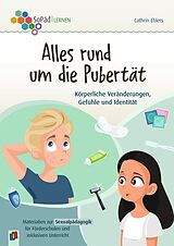 Kartonierter Einband Alles rund um die Pubertät. Körperliche Veränderungen, Gefühle und Identität von Cathrin Ehlers
