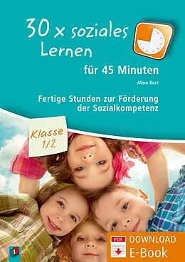 E-Book (pdf) 30 x soziales Lernen für 45 Minuten - Klasse 1/2 von Aline Kurt