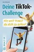 E-Book (epub) Deine TikTok-Challenge - Wie weit traust du dich zu gehen? von Anna Siebenstein