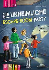 Kartonierter Einband Die unheimliche Escape-Room-Party  Lesestufe 3 von Annette Weber