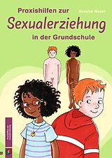 Geheftet Praxishilfen zur Sexualerziehung in der Grundschule von Annette Weber