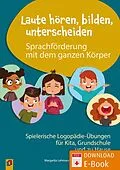 E-Book (pdf) Laute hören, bilden, unterscheiden - Sprachförderung mit dem ganzen Körper von Jessica Thiel, Miriam Richter, Margarita Lehmann