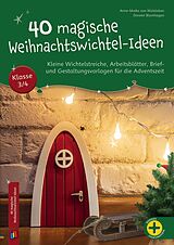 Geheftet 40 magische Weihnachtswichtel-Ideen, Klasse 3/4 von Doreen Blumhagen, Anne-Maike von Walsleben