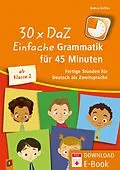 E-Book (pdf) 30 x DaZ: Einfache Grammatik für 45 Minuten von Andrea Geffers
