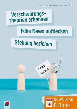 E-Book (pdf) Verschwörungstheorien erkennen, Fake News aufdecken, Stellung beziehen   von Caja Gröber, Luisa Heizmann, Sarah Pohl